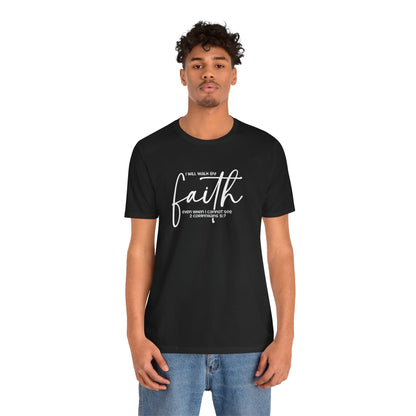Faith Graphic Tee — "I Will Walk By Faith" Christian Inspirational T-Shirt