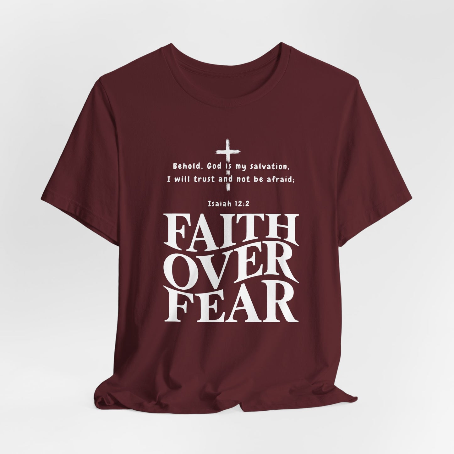 Faith Over Fear T-Shirt — Christian Inspirational Tee with Isaiah 12:2 Quote