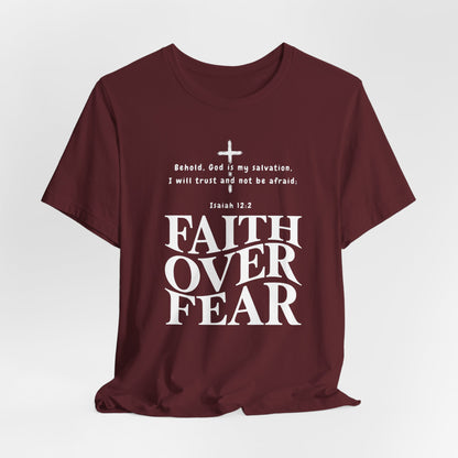 Faith Over Fear T-Shirt — Christian Inspirational Tee with Isaiah 12:2 Quote