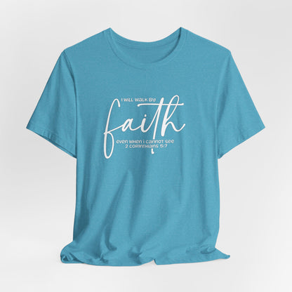 Faith Graphic Tee — "I Will Walk By Faith" Christian Inspirational T-Shirt
