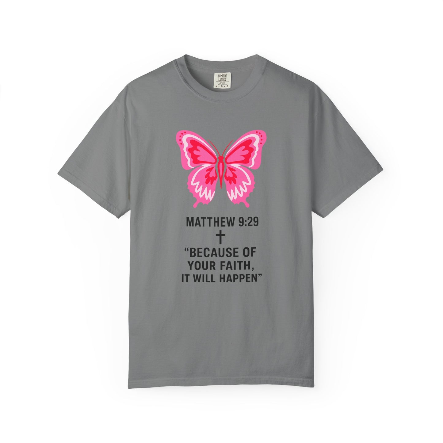 Faith Butterfly T-Shirt — Matthew 9:29 "Because of Your Faith, It Will Happen"