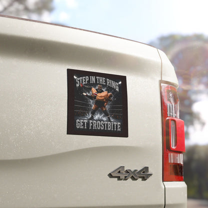 CAR MAGNET BIG FROST — "Step in the Ring, Get Frostbite" Wrestling Design
