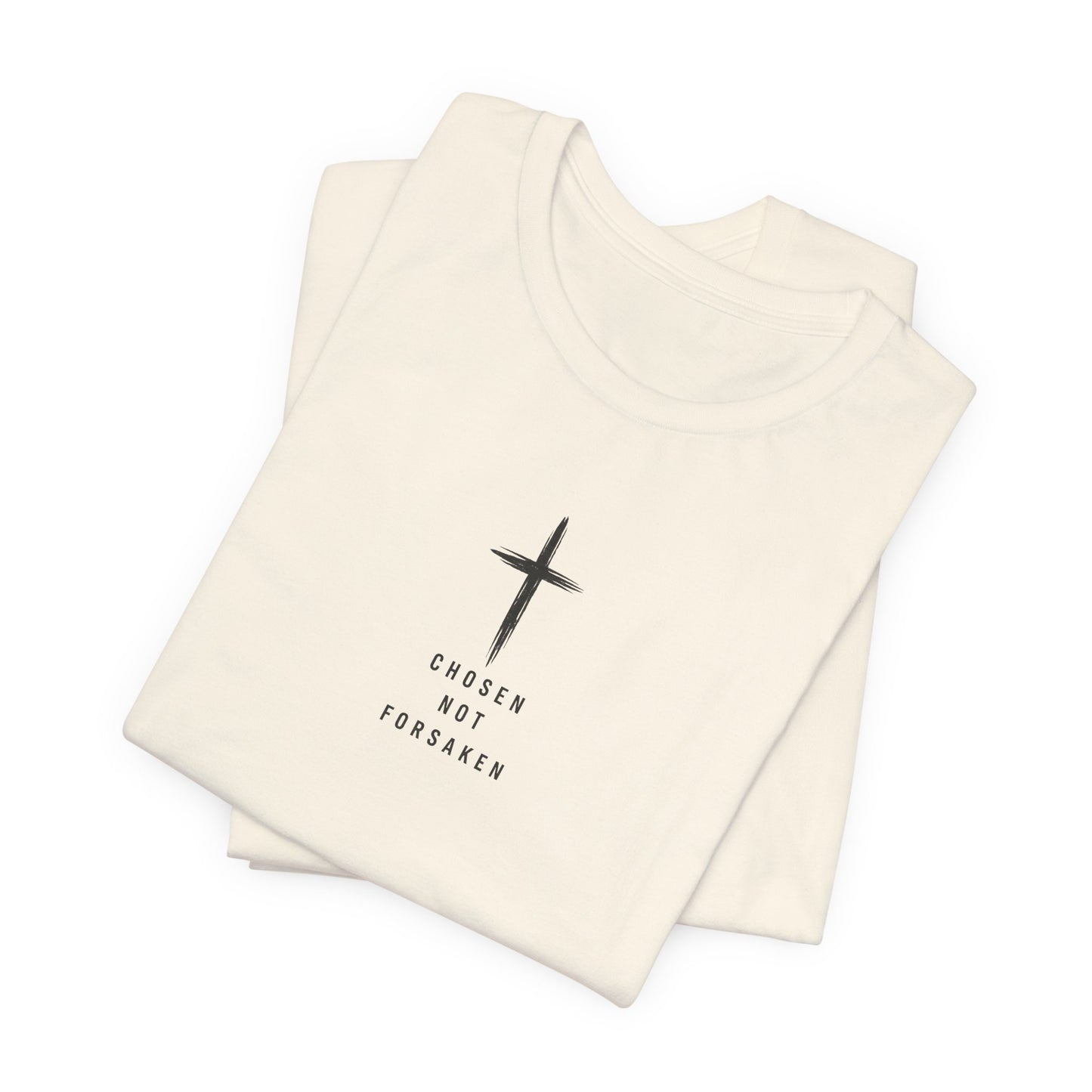 Chosen Not Forsaken Tee — Christian Cross Faith T-Shirt (1 Peter 2:9)