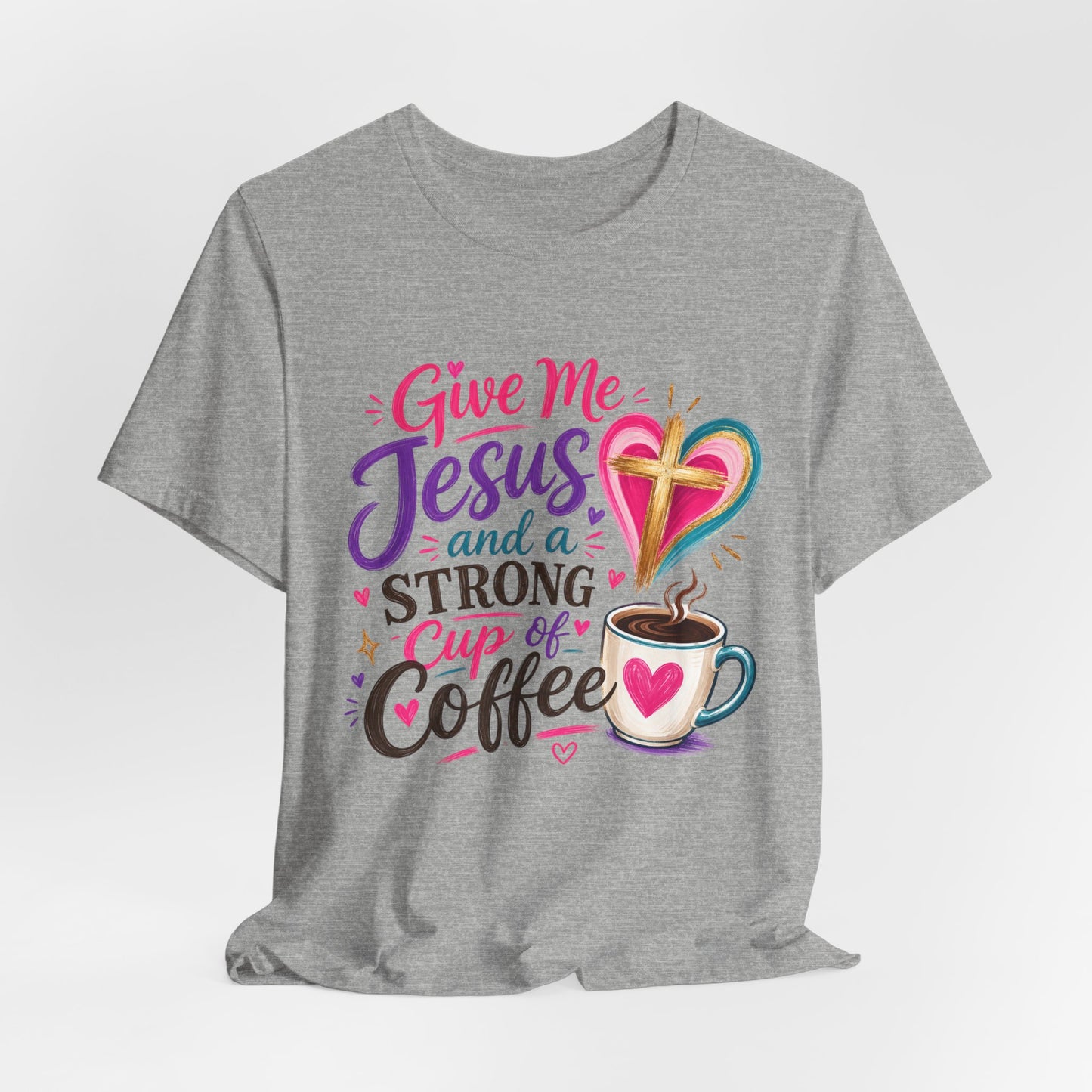 Christian Coffee T-Shirt — "Give Me Jesus and a Strong Cup of Coffee"