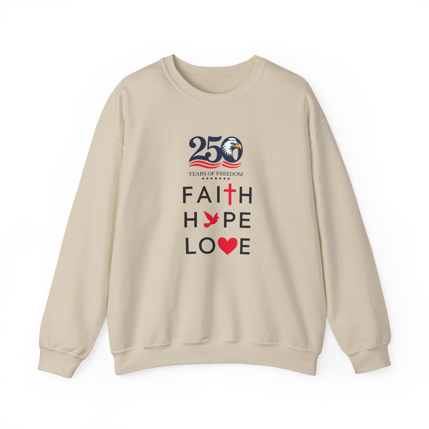 Faith Hope Love Crewneck Sweatshirt — 250 Years Anniversary Faith Design