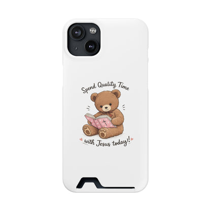 Phone Case — "Spend Quality Time with Jesus Today" Teddy Card Holder