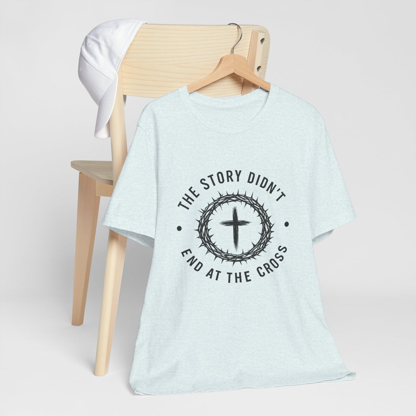 Christian Cross T-Shirt — "The Story Didn't End at the Cross" Inspirational Faith Tee
