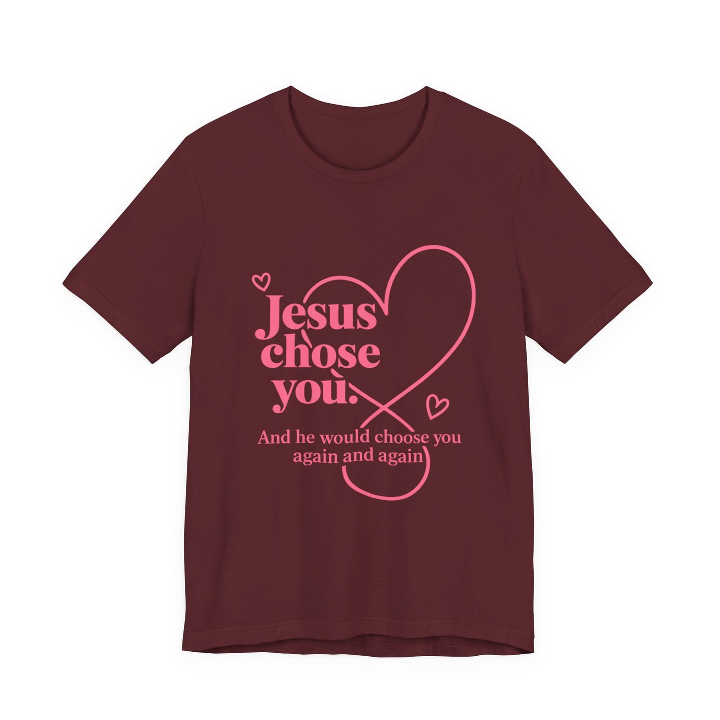 Jesus Chose You Heart Tee — Christian Faith Inspirational T-Shirt