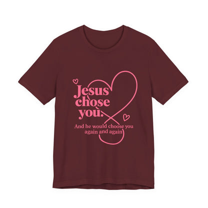 Jesus Chose You Heart Tee — Christian Faith Inspirational T-Shirt