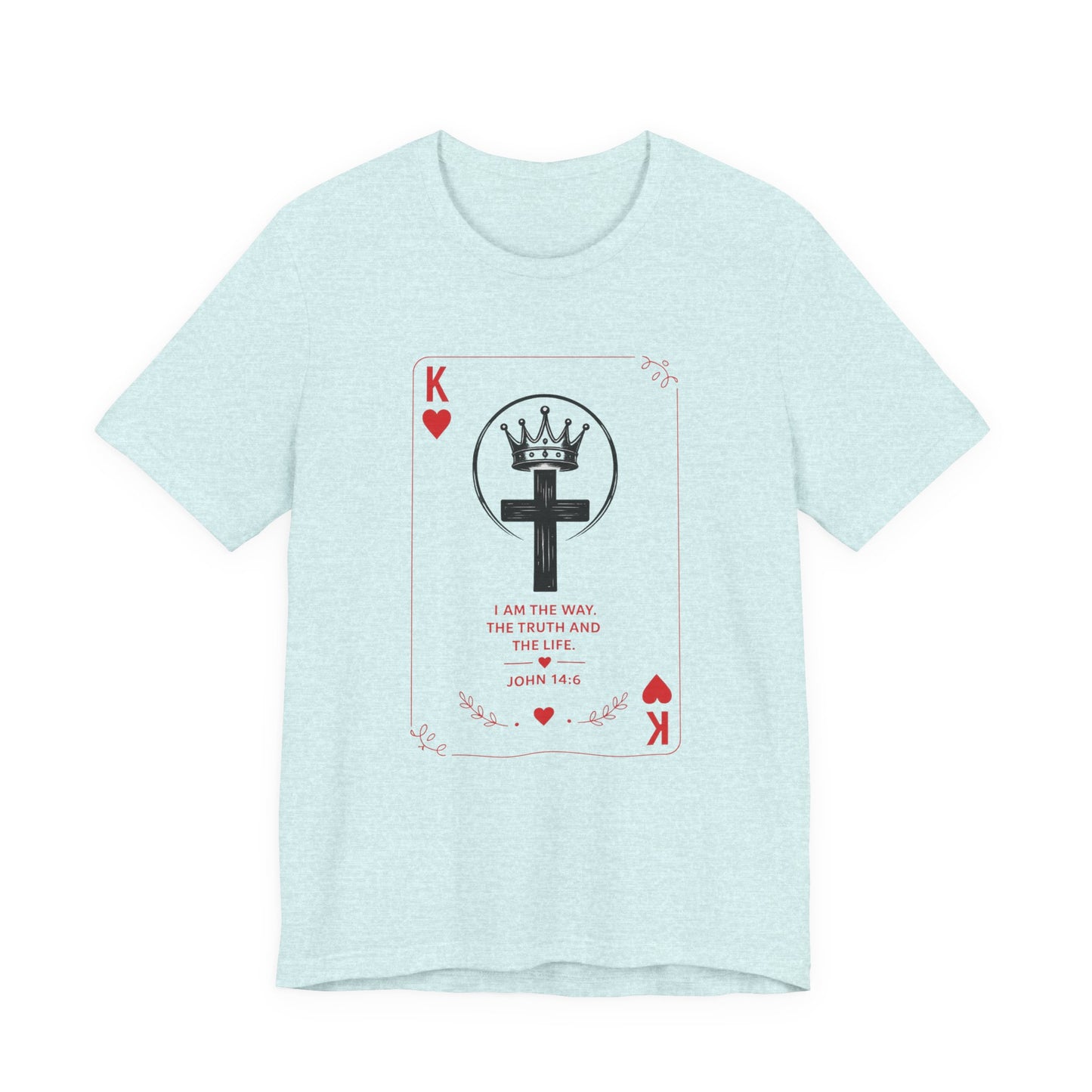 King of Hearts Christian T-Shirt — John 14:6 Cross & Crown Playing Card Design
