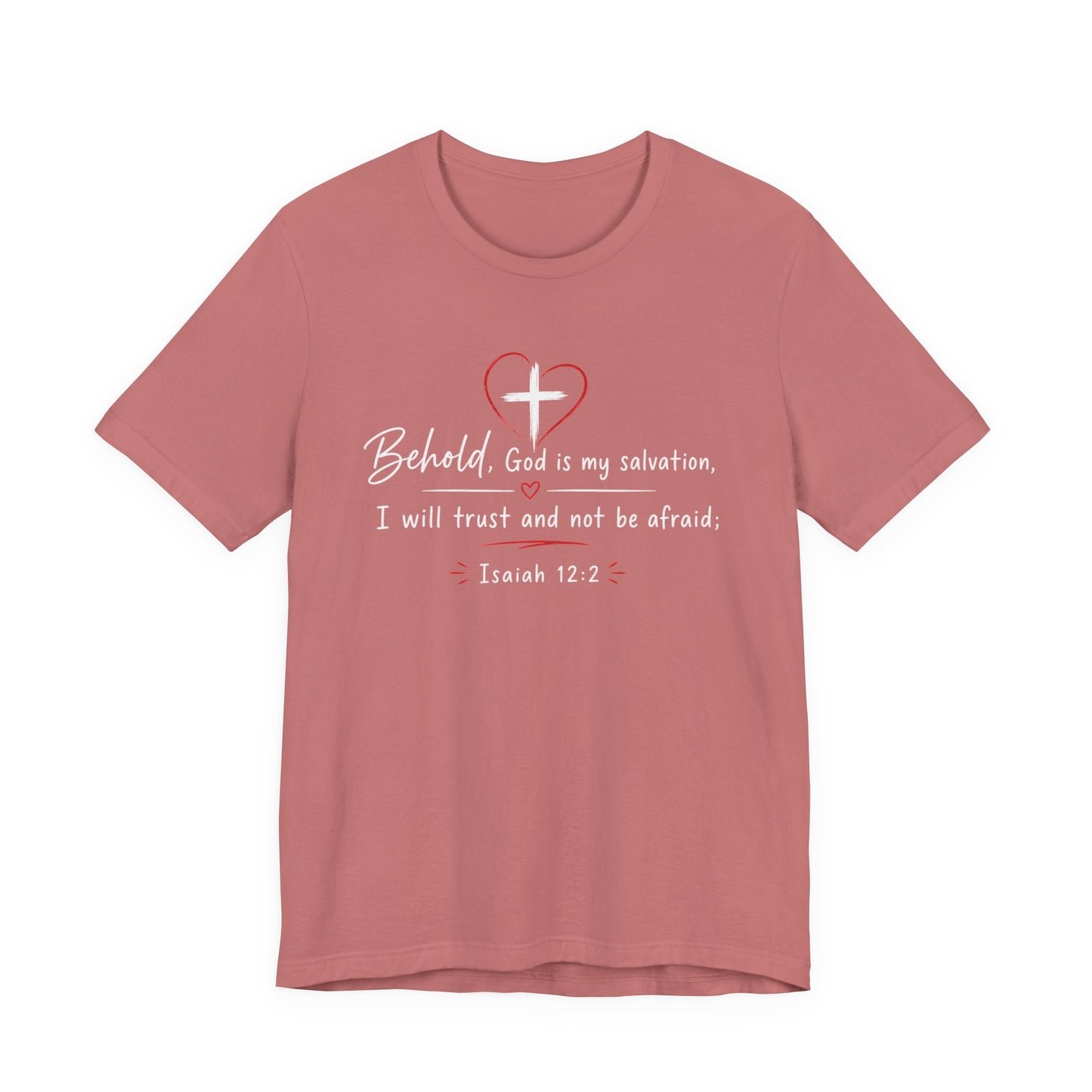 Christian Tee — "Behold, God is my salvation" Isaiah 12:2 Inspirational T-Shirt