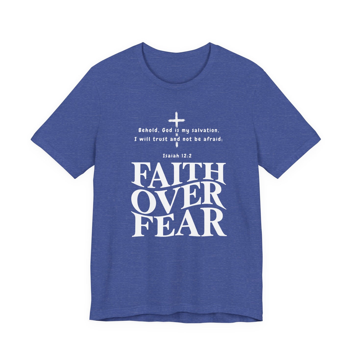 Faith Over Fear T-Shirt — Christian Inspirational Tee with Isaiah 12:2 Quote