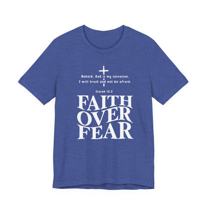 Faith Over Fear T-Shirt — Christian Inspirational Tee with Isaiah 12:2 Quote