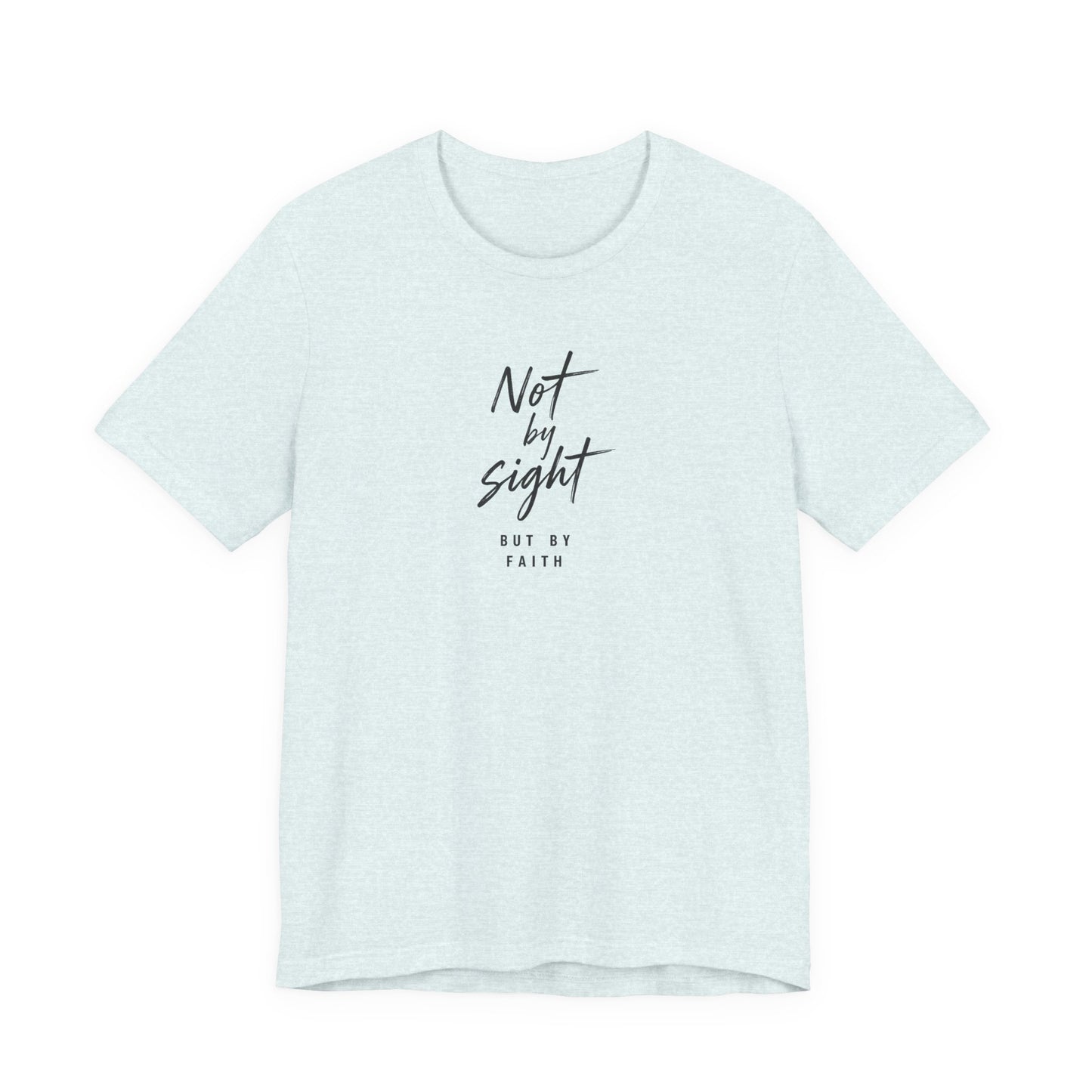 Faith T-Shirt — "Not by Sight but by Faith" Christian Graphic Tee
