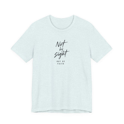 Faith T-Shirt — "Not by Sight but by Faith" Christian Graphic Tee