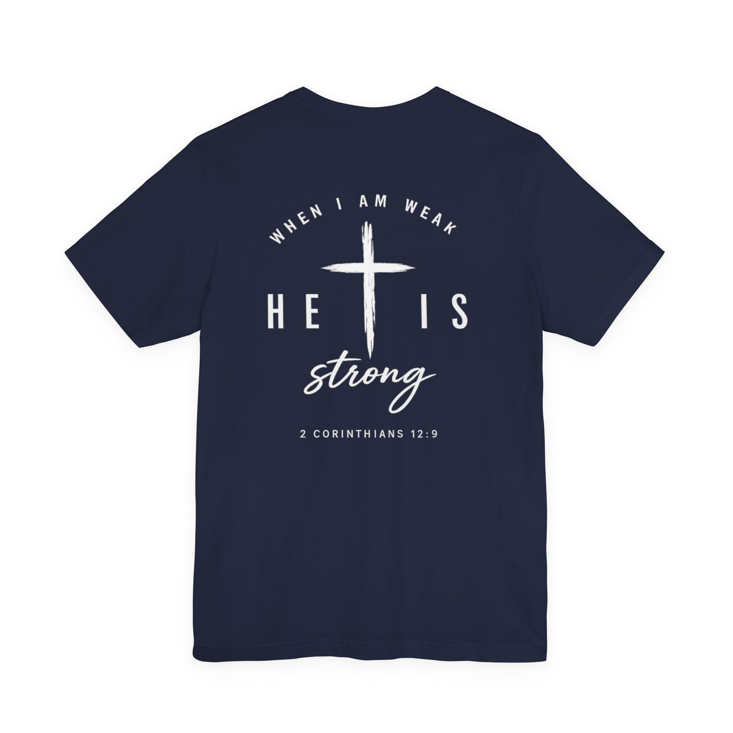 Christian T-Shirt — "When I Am Weak He Is Strong" Cross Tee