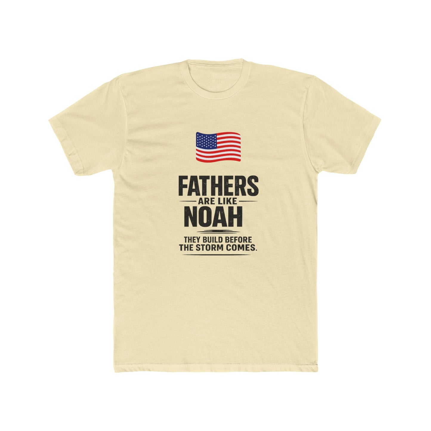 Father’s Day T-Shirt — "Fathers Are Like Noah" Patriotic Dad Tee