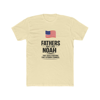 Father’s Day T-Shirt — "Fathers Are Like Noah" Patriotic Dad Tee