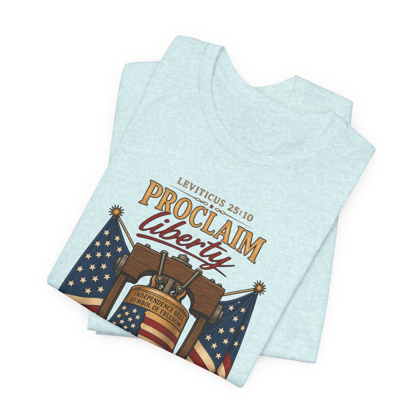 Proclaim Liberty Tee — Liberty Bell & American Flag Patriotic T-Shirt (250 Years)
