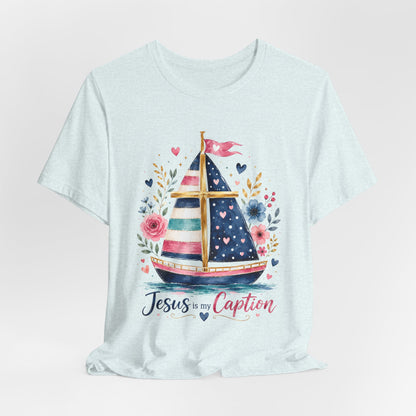 Jesus Is My Caption Sailboat T-Shirt — Floral Patriotic Christian Tee