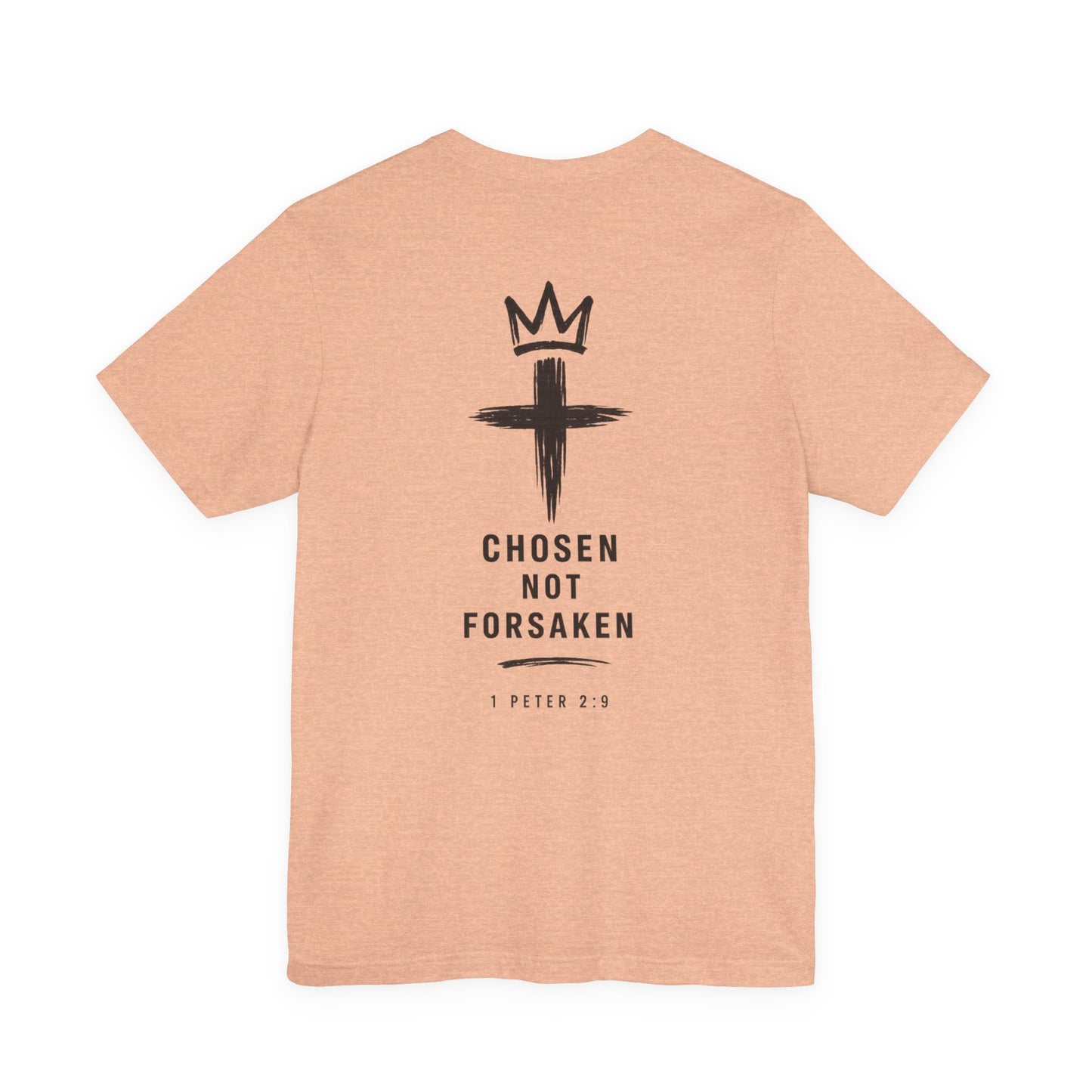 Chosen Not Forsaken Tee — Christian Cross Faith T-Shirt (1 Peter 2:9)