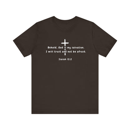 Christian T-Shirt — "Behold, God is my salvation" Isaiah 12:2 Cross Tee