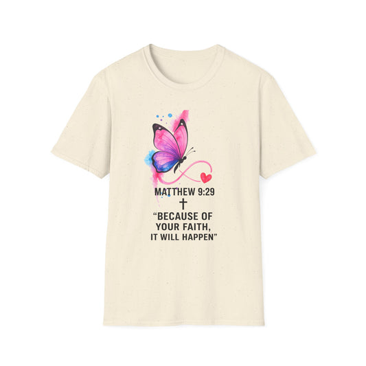 Faith Butterfly T-Shirt — Matthew 9:29 "Because of Your Faith" Inspirational Tee