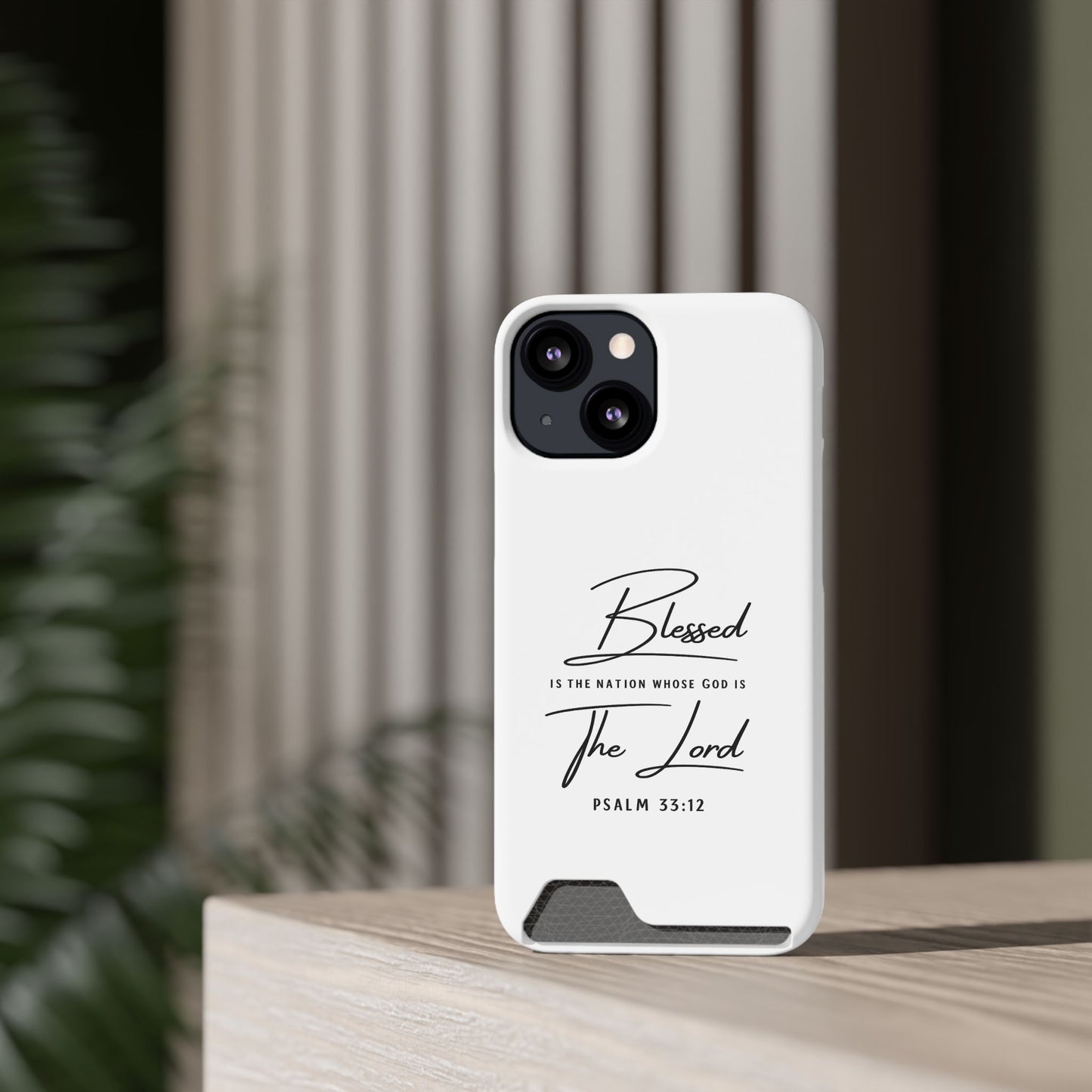 Phone Case — "Blessed is the Nation Whose God Is the Lord" Psalm 33:12 Card Holder