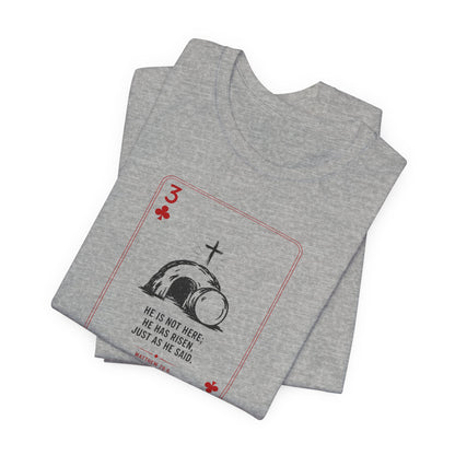3 of Clubs Tee - Vintage Playing Card Jesus Design ("He Is Not Here He Has Risen")