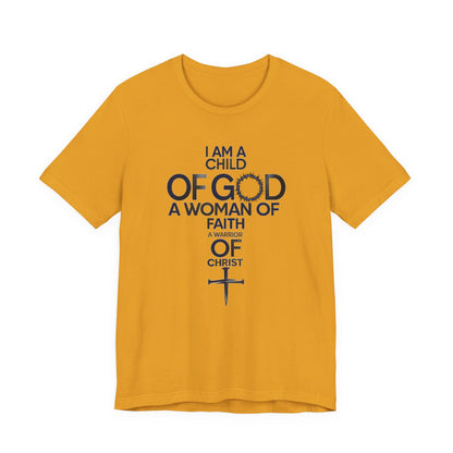 Christian Women’s Faith T‑Shirt — “I Am a Child of God, A Woman of Faith, A Warrior of Christ”