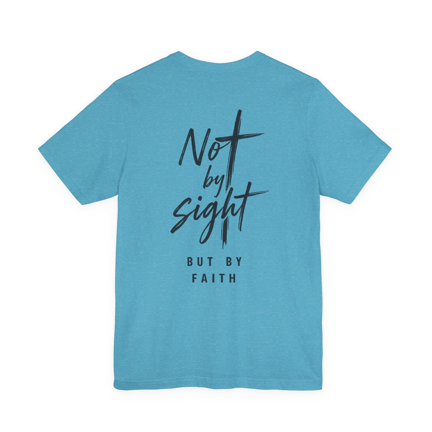 Faith T-Shirt — "Not by Sight but by Faith" Christian Graphic Tee