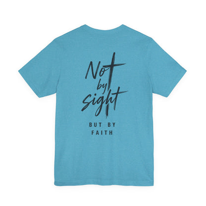 Faith T-Shirt — "Not by Sight but by Faith" Christian Graphic Tee