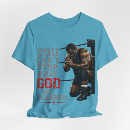 BIG FROST— "You Can't Stop What God Got Planned" UNISEX Shirt