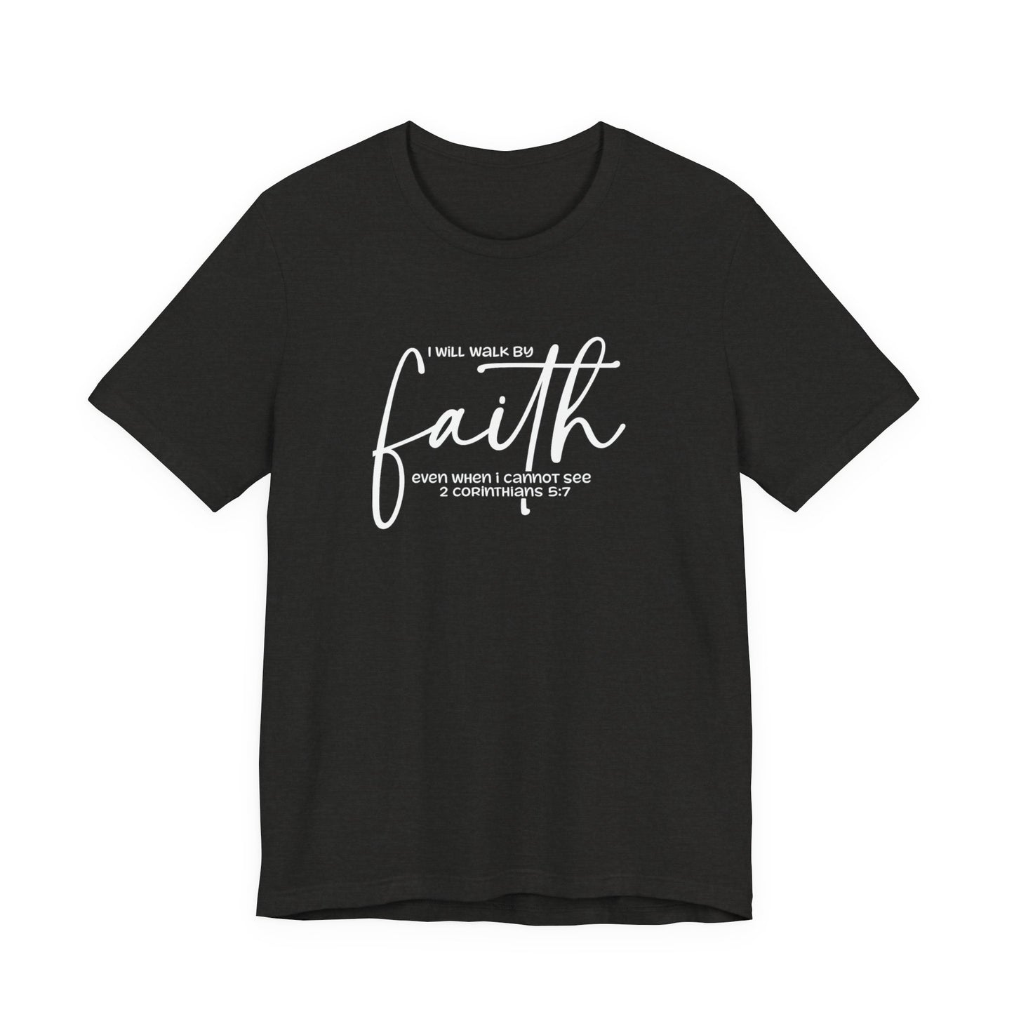 Faith Graphic Tee — "I Will Walk By Faith" Christian Inspirational T-Shirt