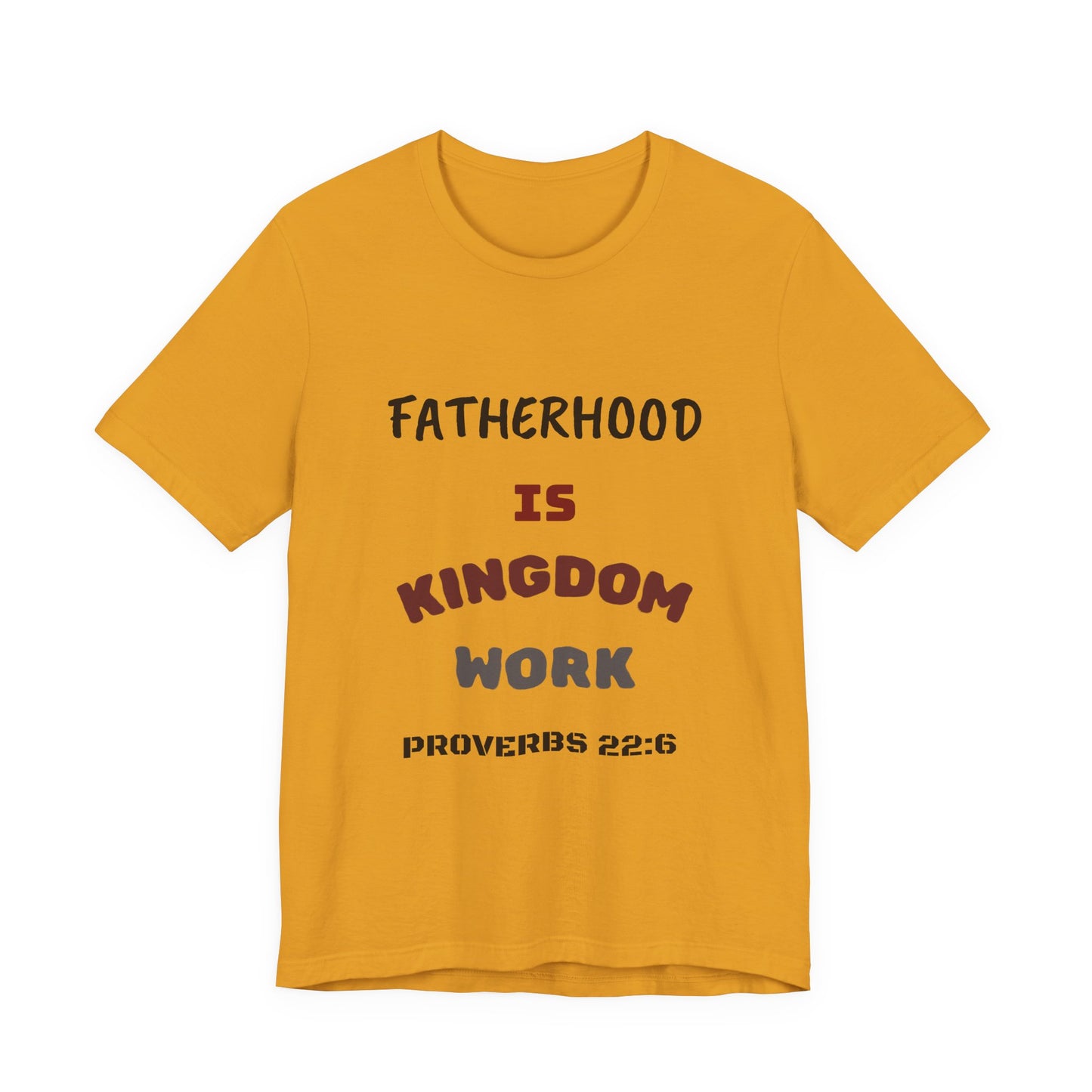 Fatherhood Is Kingdom Work T-Shirt — Proverbs 22:6 Christian Tee