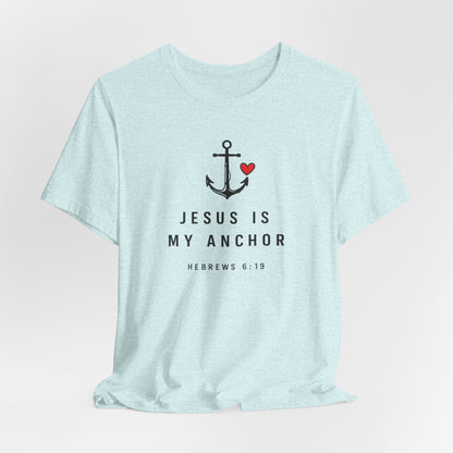 Jesus Is My Anchor T-Shirt — Hebrews 6:19 Faith Tee