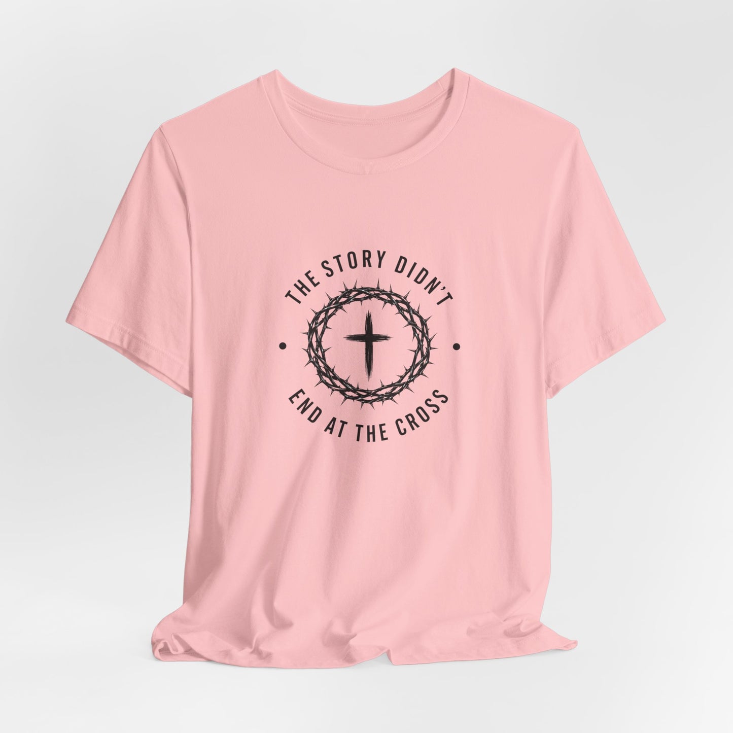 Christian T-Shirt "The Story Didn’t End at the Cross" — Faith Graphic Tee