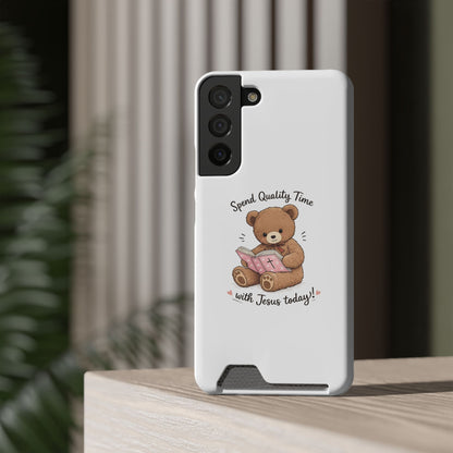 Phone Case — "Spend Quality Time with Jesus Today" Teddy Card Holder