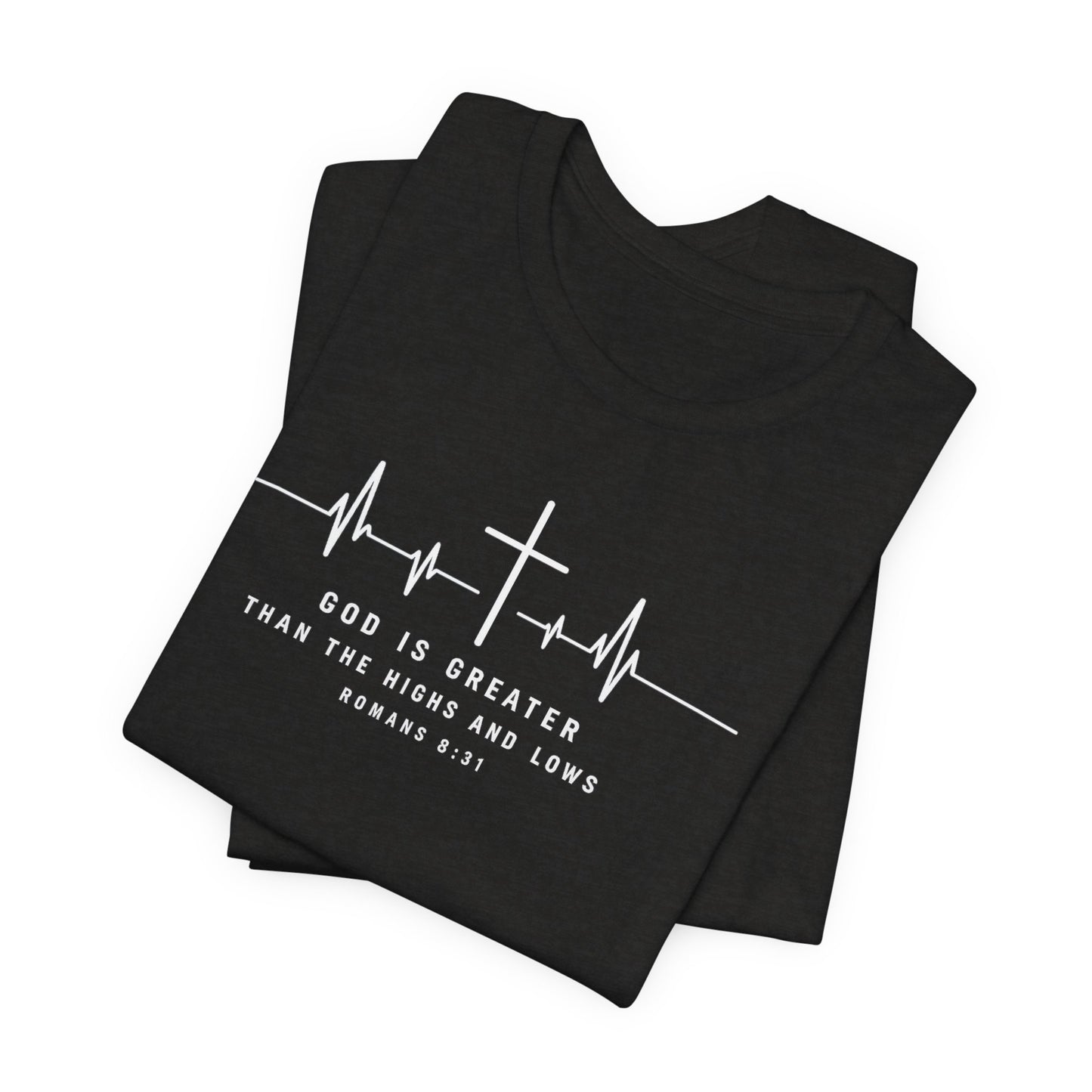 Christian Cross Heartbeat T-Shirt – "God is Greater Than the Highs and Lows" Faith Tee