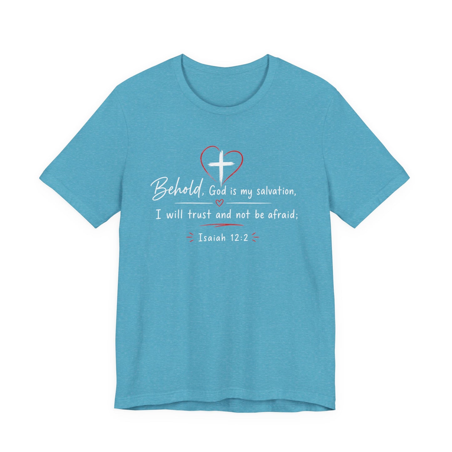 Christian Tee — "Behold, God is my salvation" Isaiah 12:2 Inspirational T-Shirt