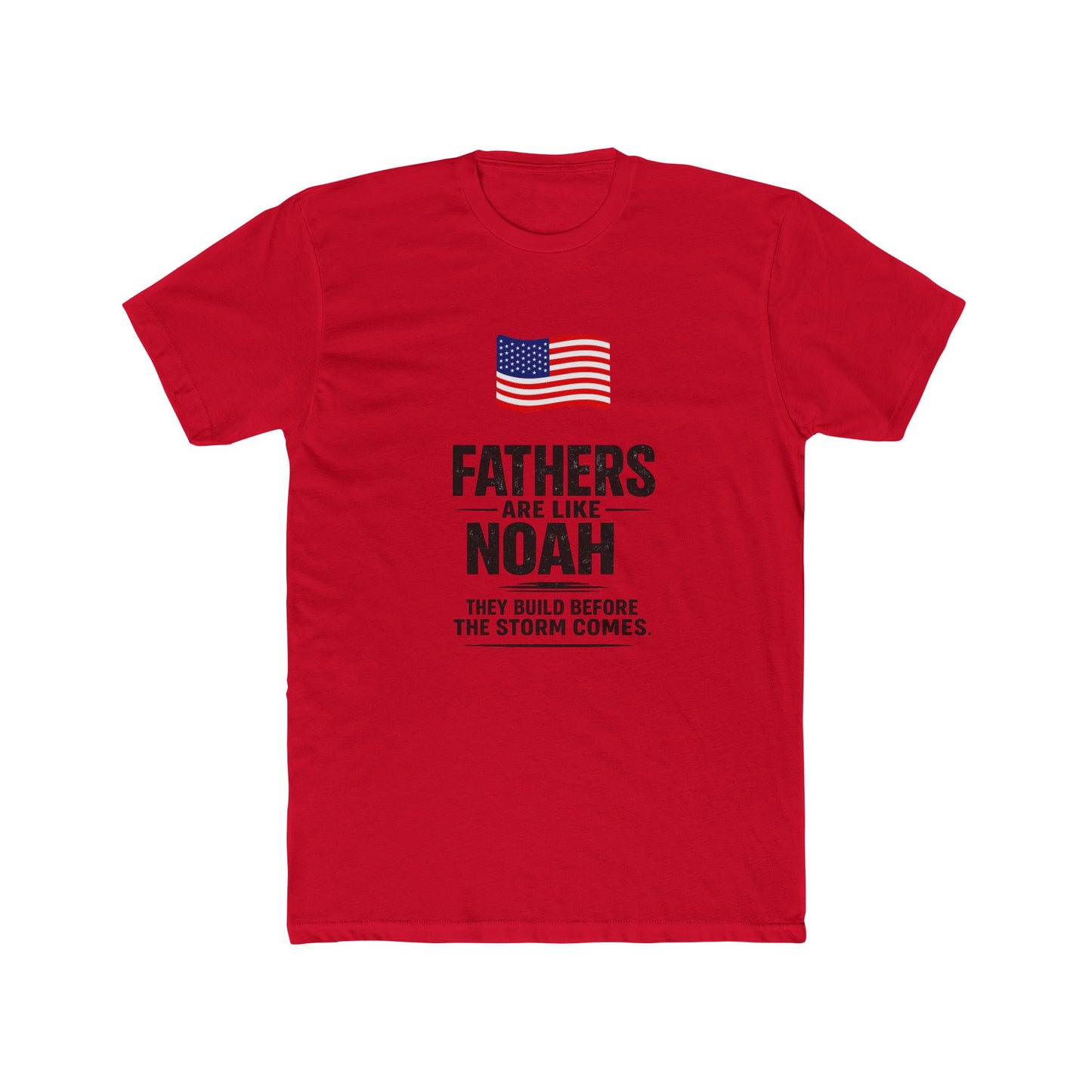 Father’s Day T-Shirt — "Fathers Are Like Noah" Patriotic Dad Tee