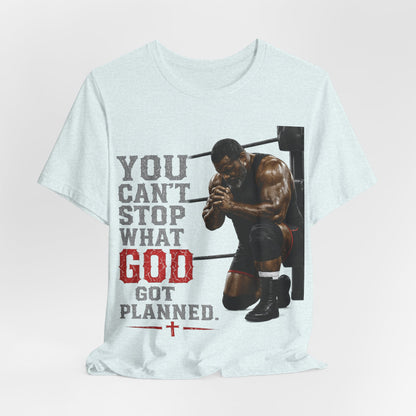 BIG FROST— "You Can't Stop What God Got Planned" UNISEX Shirt