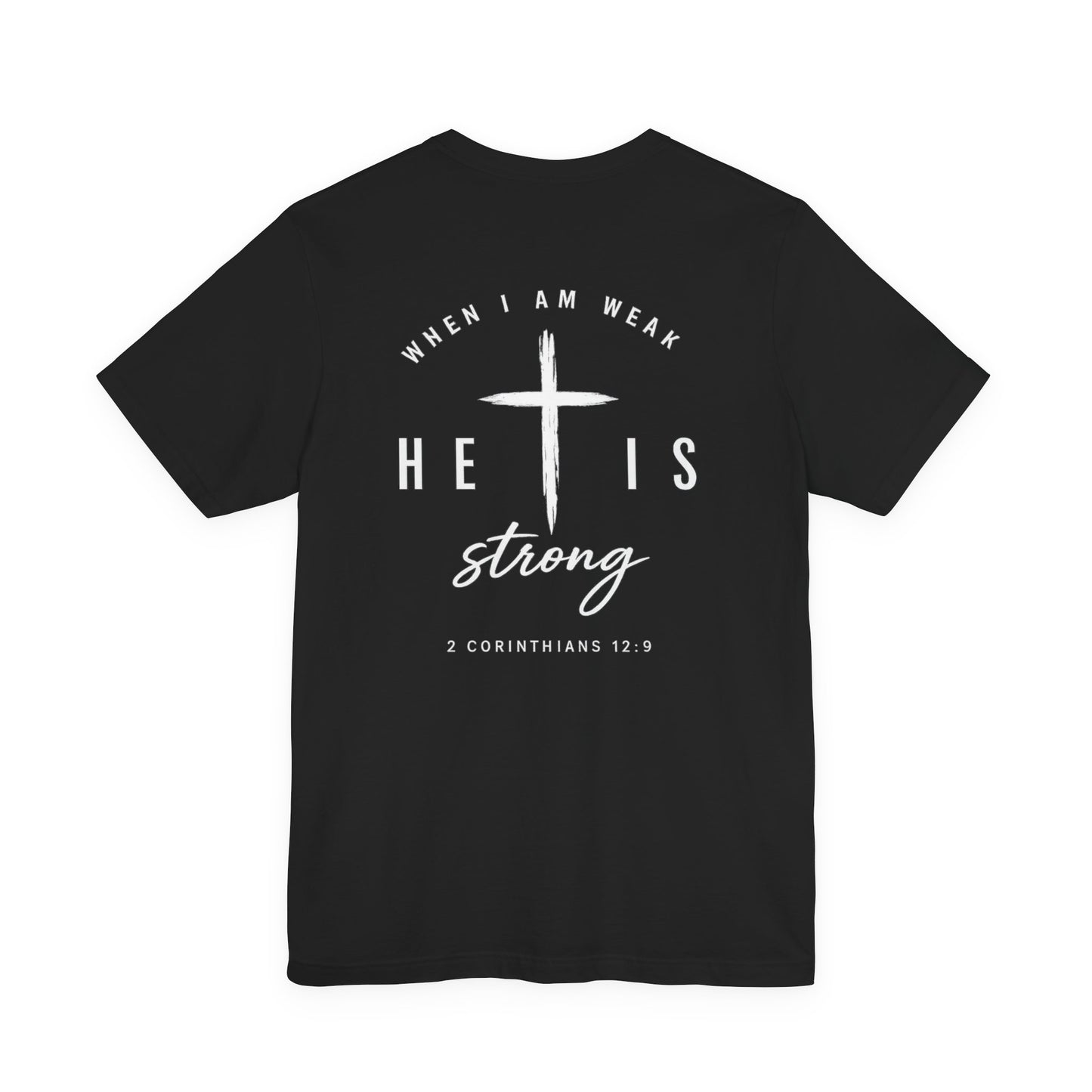 Christian T-Shirt — "When I Am Weak He Is Strong" Cross Tee