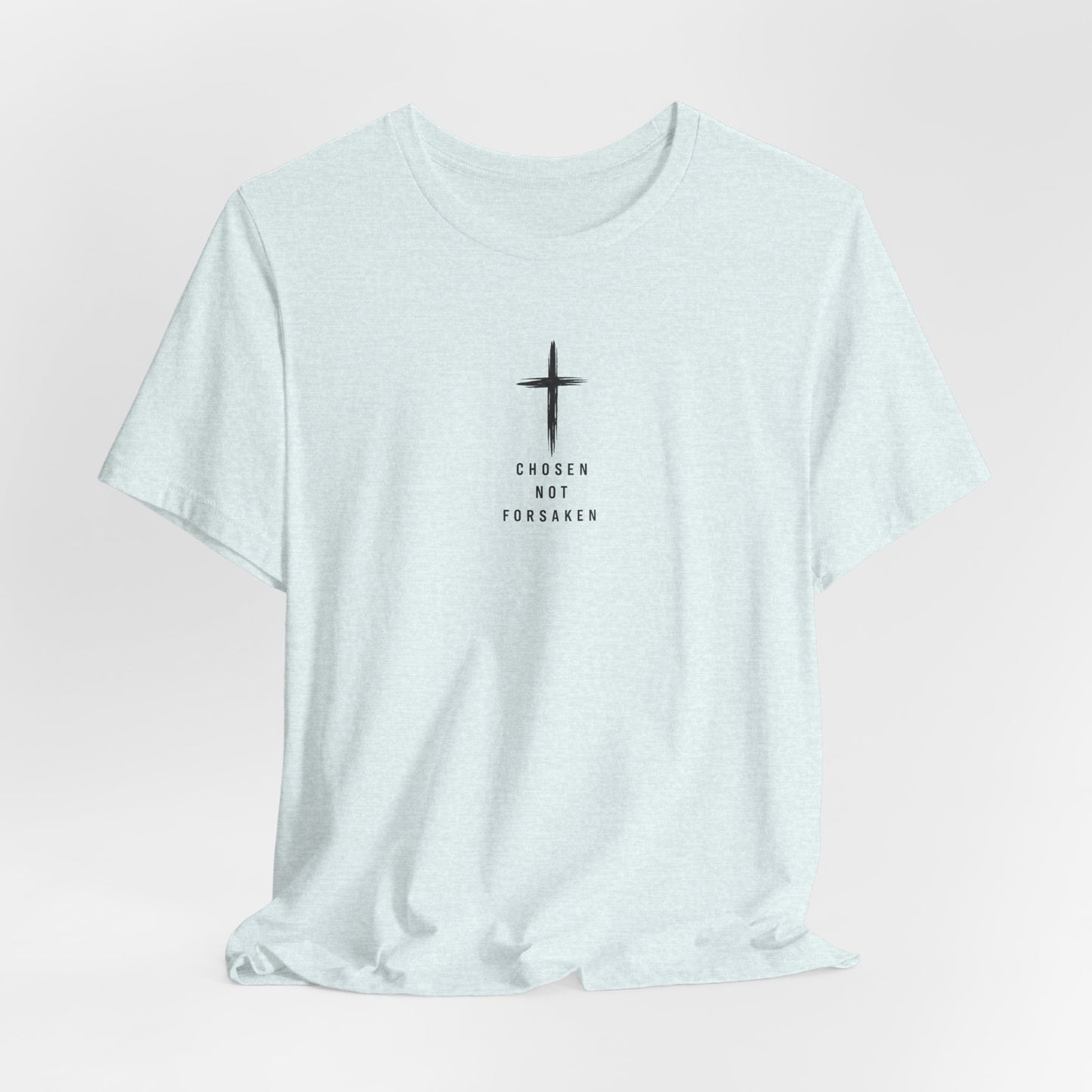 Chosen Not Forsaken Tee — Christian Cross Faith T-Shirt (1 Peter 2:9)