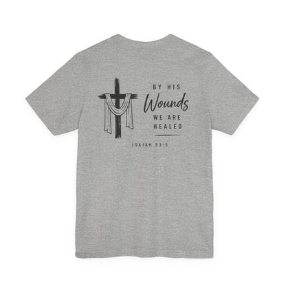 Christian Cross T-Shirt — “By His Wounds We Are Healed” Isaiah 53:5 Inspirational Tee