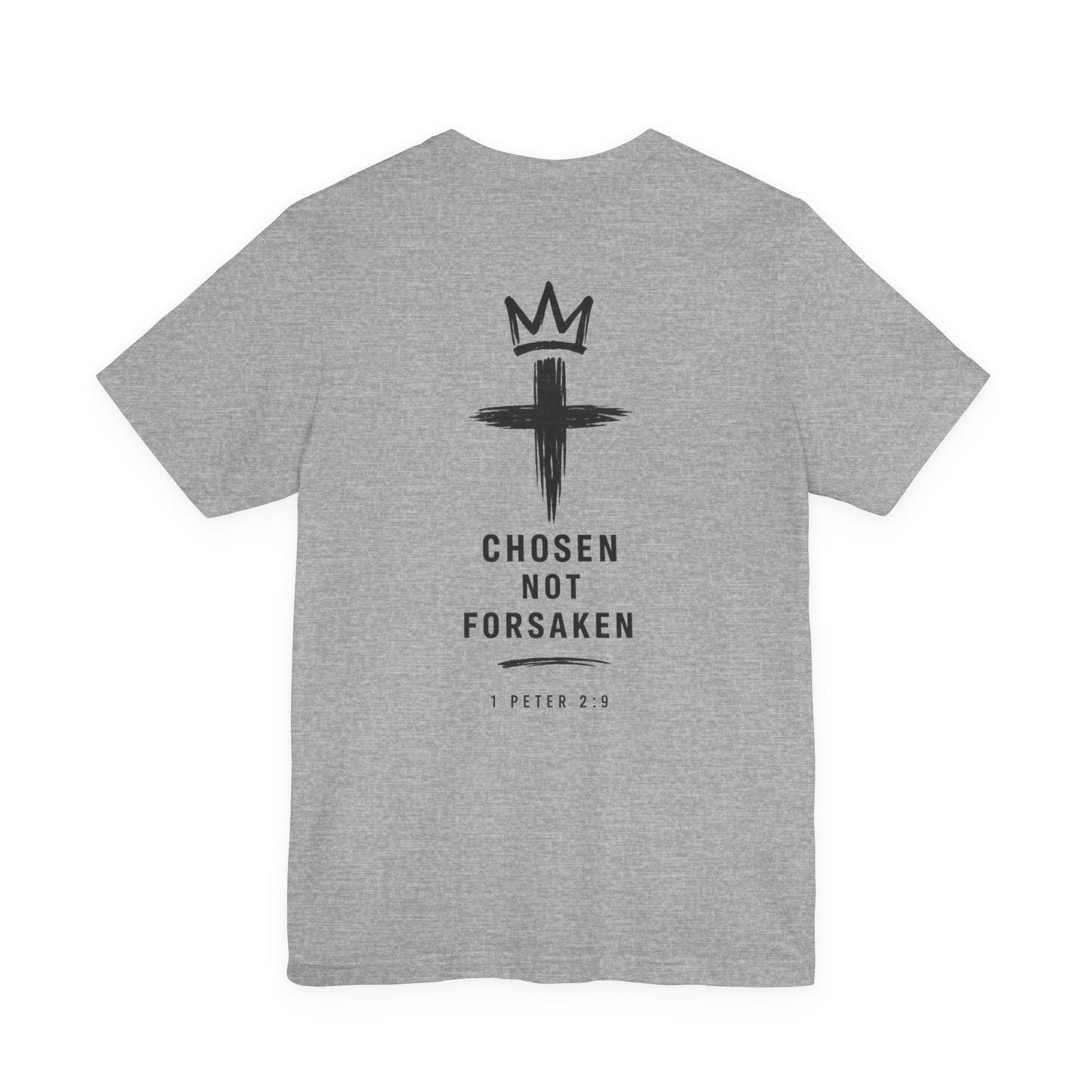 Chosen Not Forsaken Tee — Christian Cross Faith T-Shirt (1 Peter 2:9)
