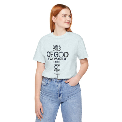 Christian Women’s Faith T‑Shirt — “I Am a Child of God, A Woman of Faith, A Warrior of Christ”