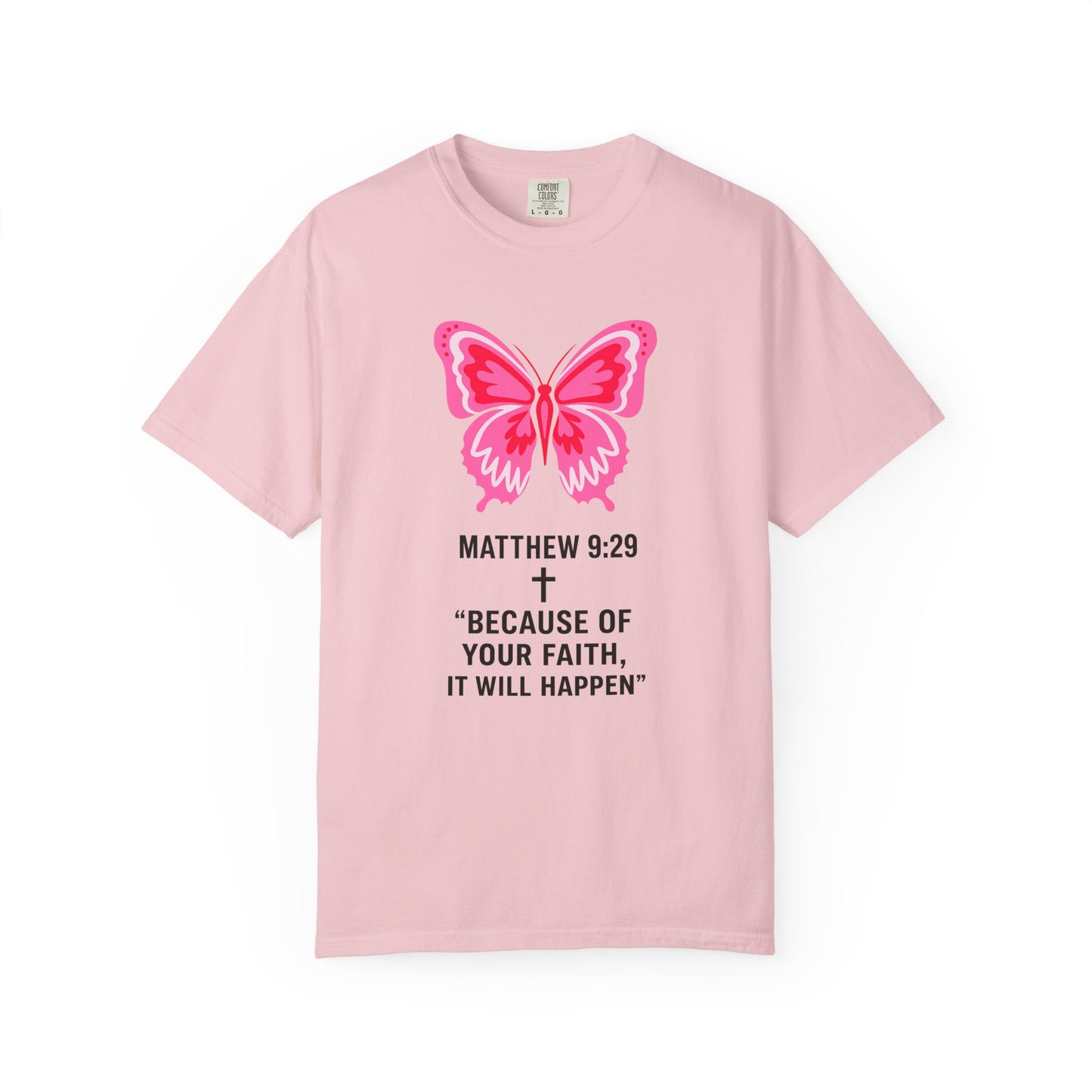Faith Butterfly T-Shirt — Matthew 9:29 "Because of Your Faith, It Will Happen"
