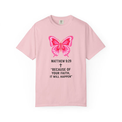 Faith Butterfly T-Shirt — Matthew 9:29 "Because of Your Faith, It Will Happen"