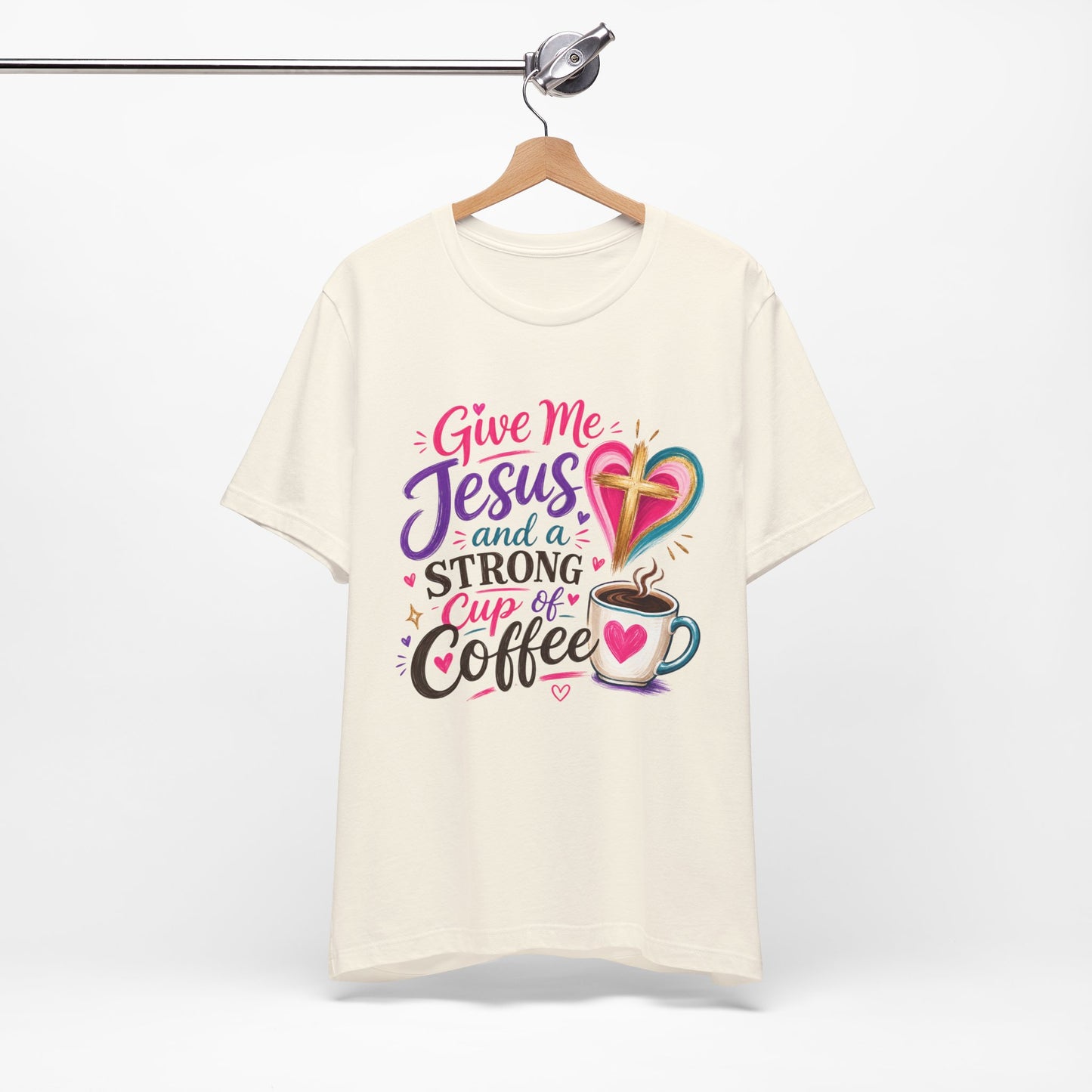 Christian Coffee T-Shirt — "Give Me Jesus and a Strong Cup of Coffee"